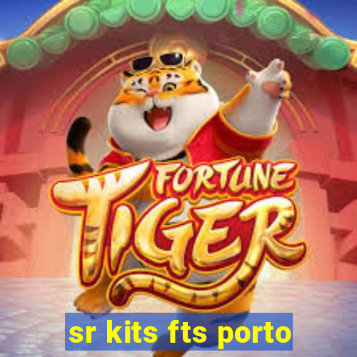 sr kits fts porto